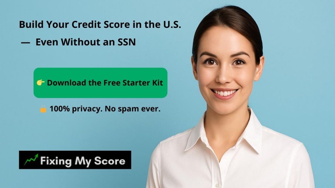Smiling woman next to the headline 'Build Your Credit Score in the U.S. — Even Without an SSN' with a green call-to-action button to download the free starter kit and a privacy message. Fixing My Score logo included."